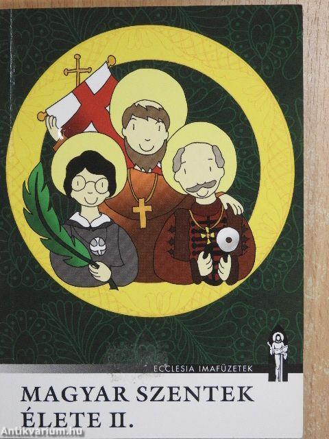 Magyar Szentek élete I-II.