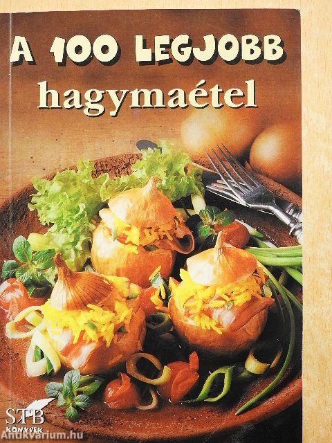 A 100 legjobb hagymaétel