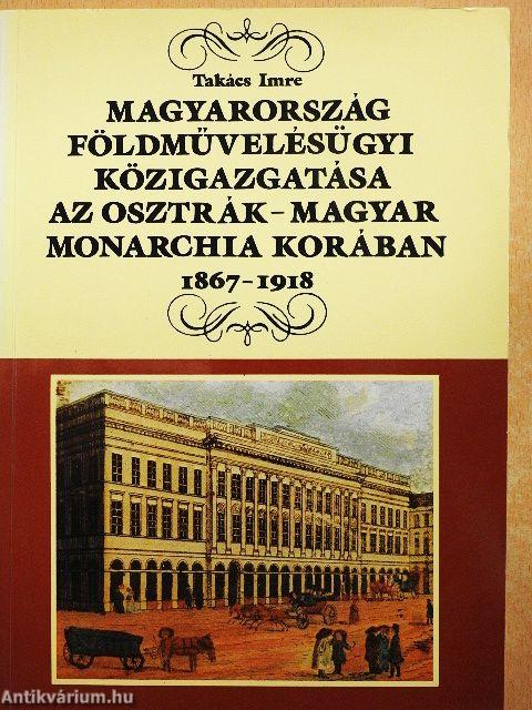 Magyarország földművelésügyi közigazgatása az Osztrák-Magyar Monarchia korában