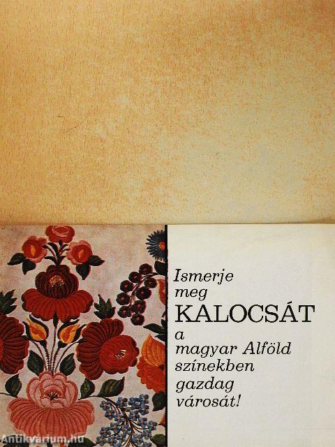 Ismerje meg Kalocsát a magyar Alföld színekben gazdag városát