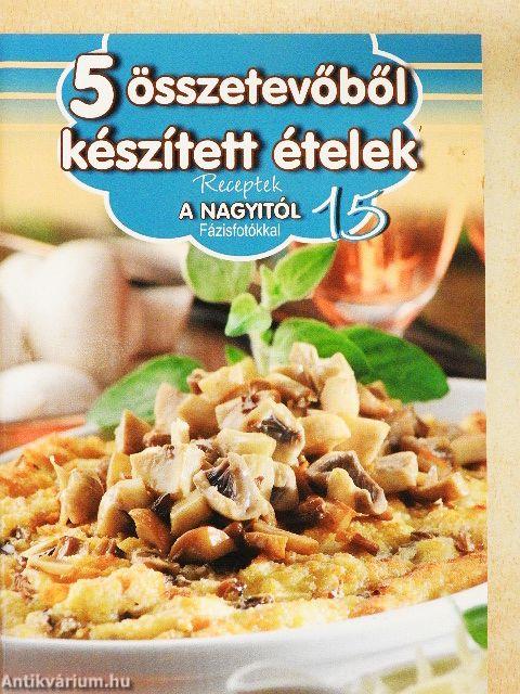 5 összetevőből készített ételek