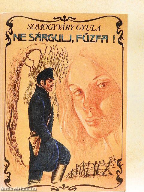 Ne sárgulj, fűzfa!