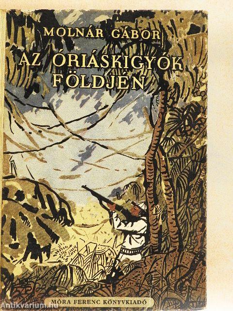 Az óriáskígyók földjén