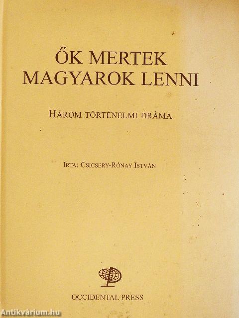 Ők mertek magyarok lenni