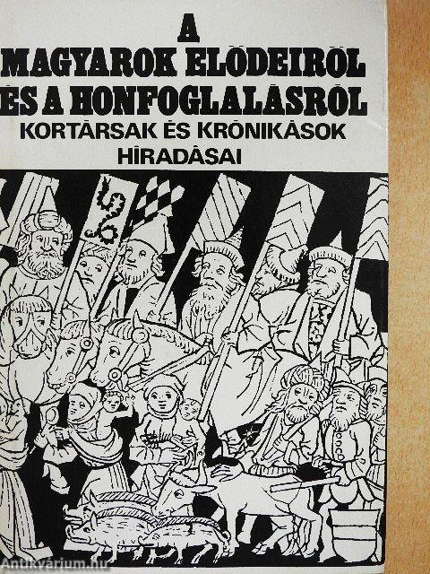 A magyarok elődeiről és a honfoglalásról