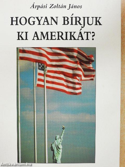 Hogyan bírjuk ki Amerikát?