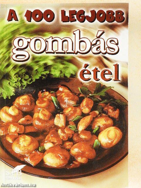 A 100 legjobb gombás étel