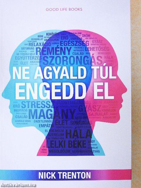 Ne agyald túl, engedd el
