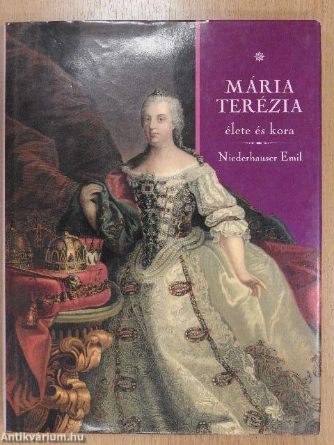 Mária Terézia élete és kora