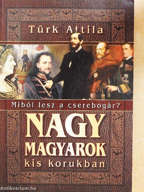Nagy magyarok kis korukban