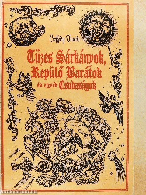 Tüzes Sárkányok, Repülő Barátok és egyéb Csudaságok