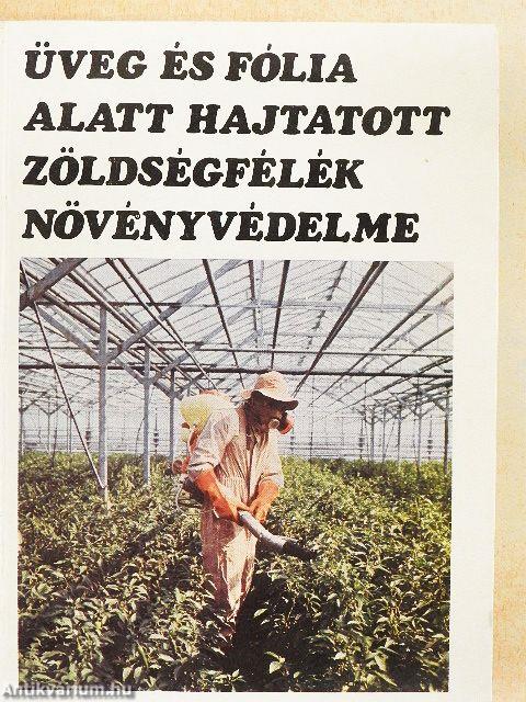 Üveg és fólia alatt hajtatott zöldségfélék növényvédelme
