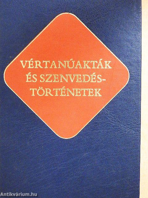 Vértanúakták és szenvedéstörténetek