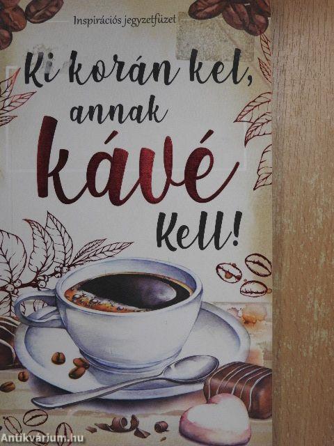 Ki korán kel, annak kávé kell!