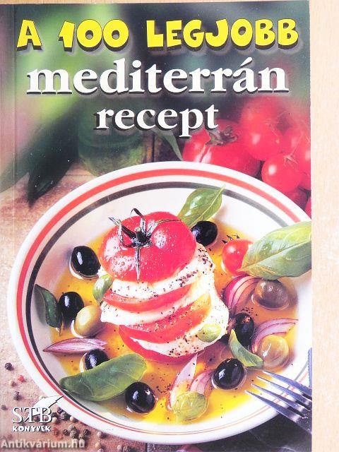 A 100 legjobb mediterrán recept