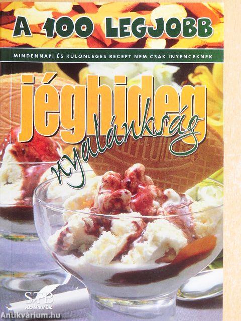 A 100 legjobb jéghideg nyalánkság