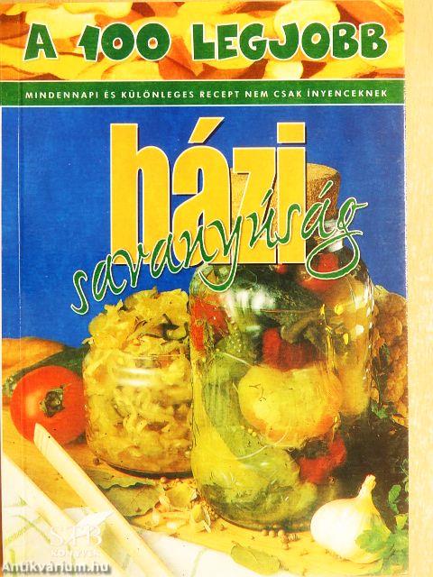 A 100 legjobb házi savanyúság