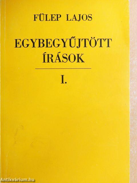 Egybegyűjtött írások I.