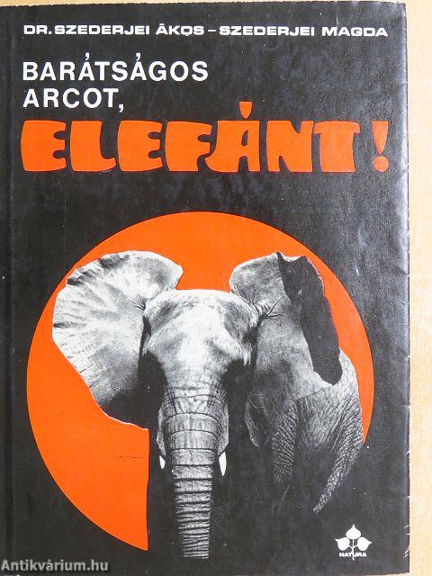 Barátságos arcot, elefánt!