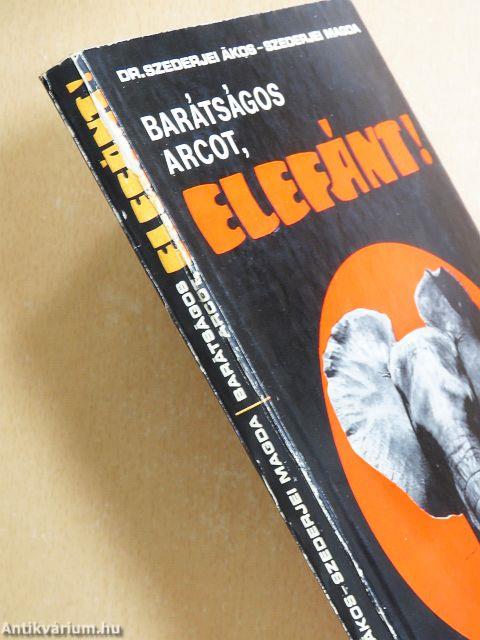 Barátságos arcot, elefánt!