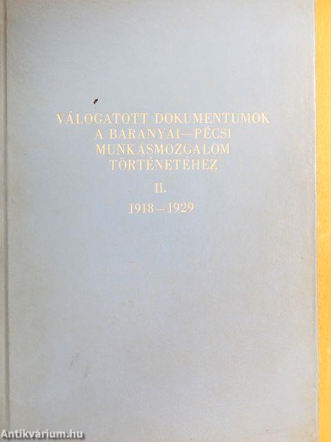 Válogatott dokumentumok a Baranyai-Pécsi munkásmozgalom történetéhez II.