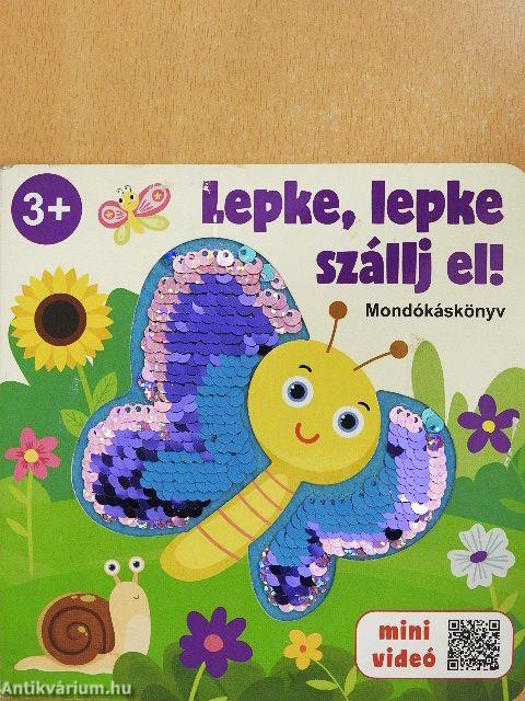 Lepke, lepke szállj el!