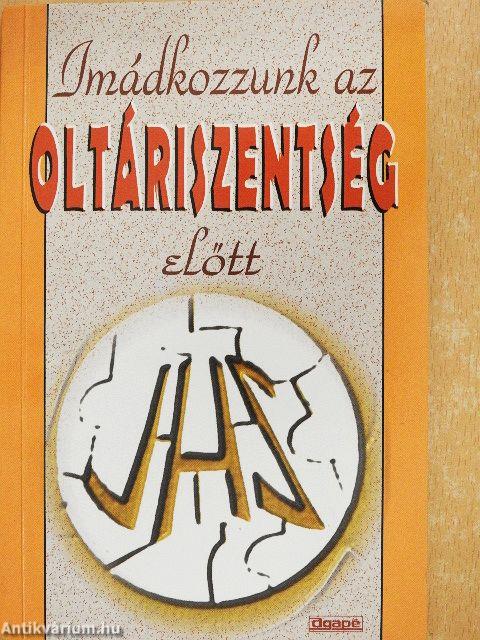 Imádkozzunk az Oltáriszentség előtt