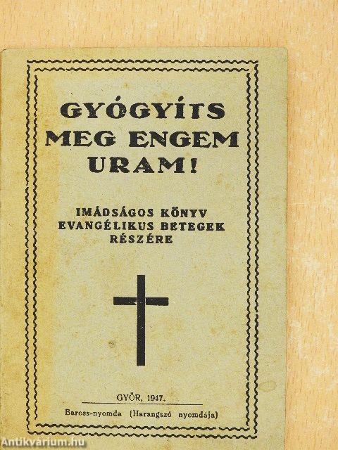 Gyógyíts meg engem uram!