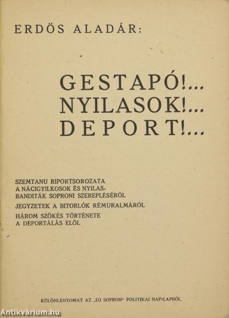 Gestapó!... Nyilasok!... Deport!...