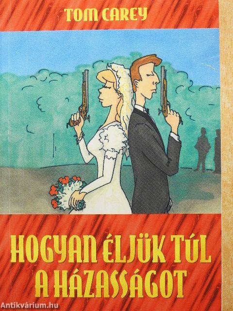 Hogyan éljük túl a házasságot?