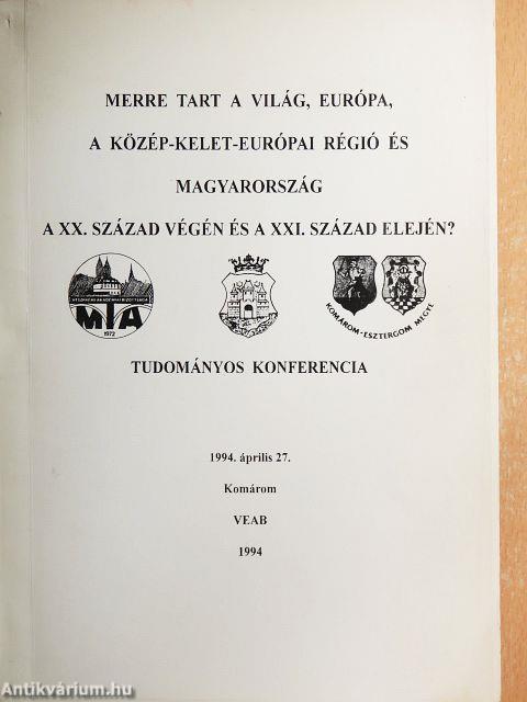 Merre tart a világ, Európa, a közép-kelet-európai régió és Magyarország a XX. század végén és a XXI. század elején?