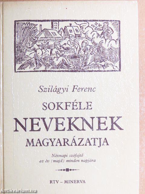 Sokféle neveknek magyarázatja