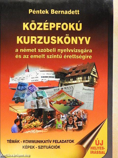 Középfokú kurzuskönyv a német szóbeli nyelvvizsgára és az emeltszintű érettségire