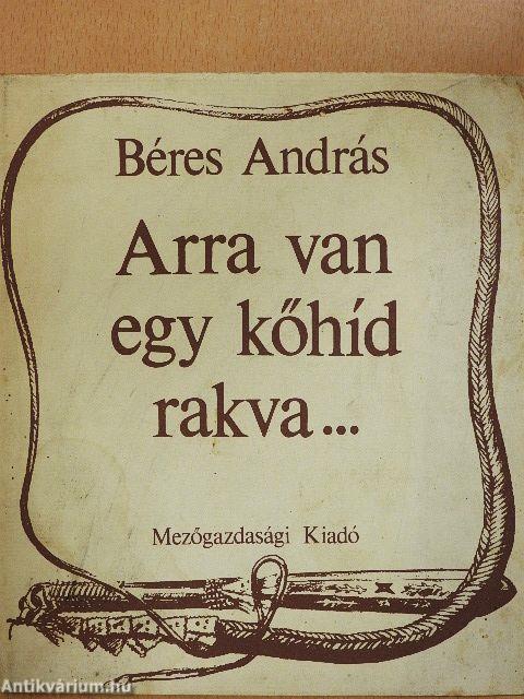 Arra van egy kőhíd rakva...