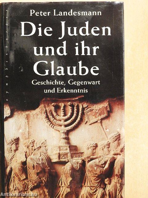 Die Juden und ihr Glaube