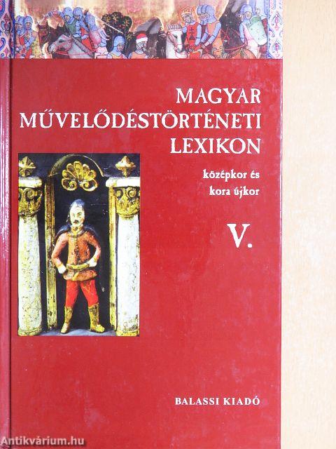 Magyar Művelődéstörténeti Lexikon V.