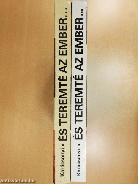 És teremté az ember... I-II.