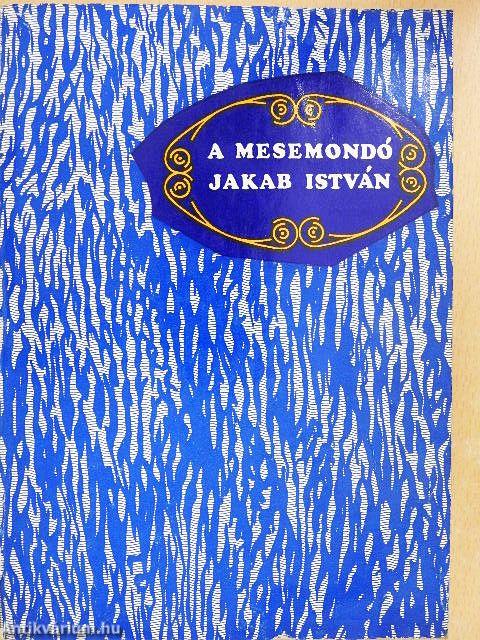 A mesemondó Jakab István