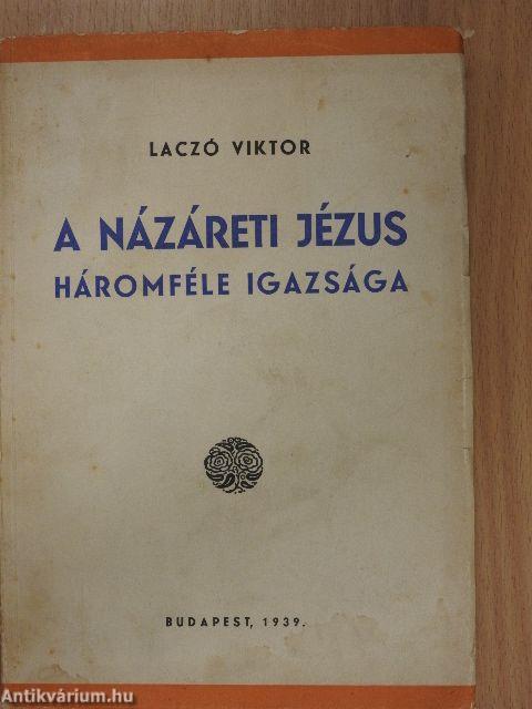 A názáreti Jézus háromféle igazsága