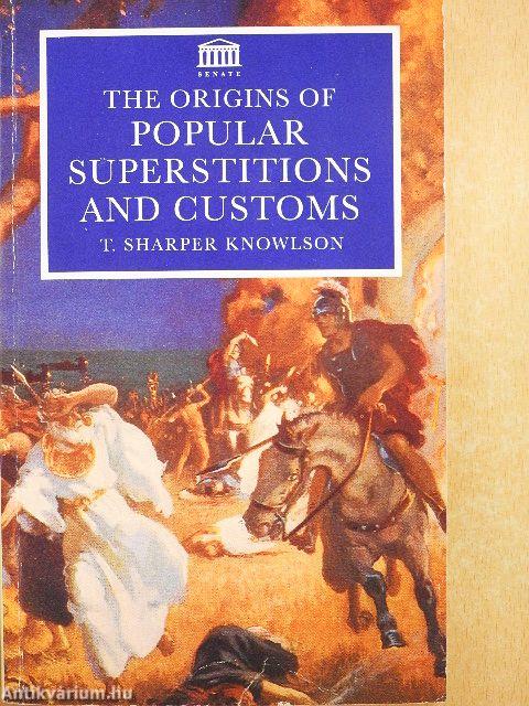 The Origins of Popular Superstitions and Customs