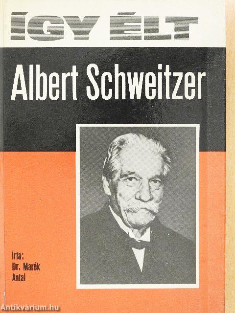 Így élt Albert Schweitzer
