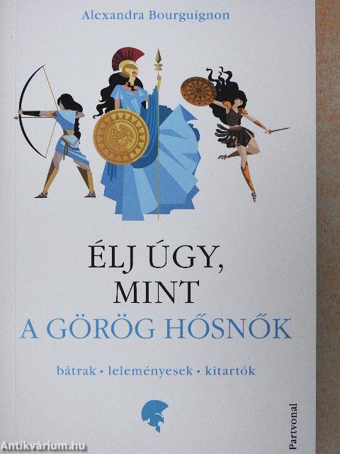 Élj úgy, mint a görög hősnők