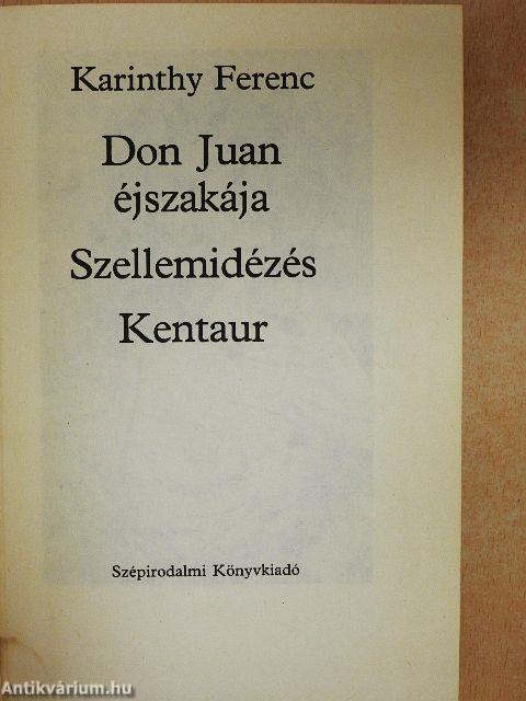 Don Juan éjszakája/Szellemidézés/Kentaur