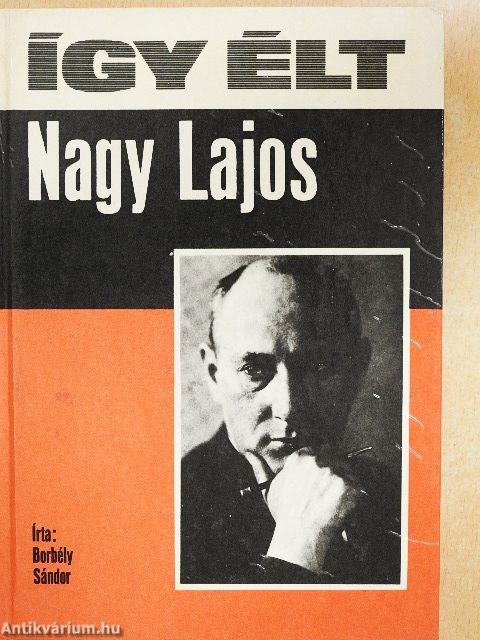 Így élt Nagy Lajos