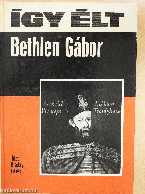 Így élt Bethlen Gábor