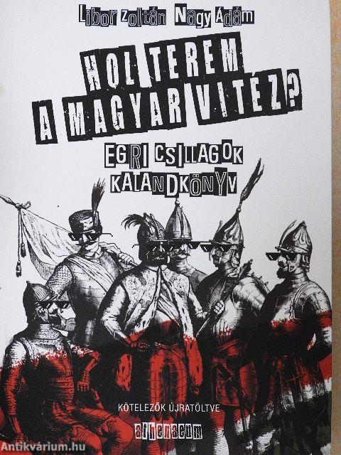 Hol terem a magyar vitéz?