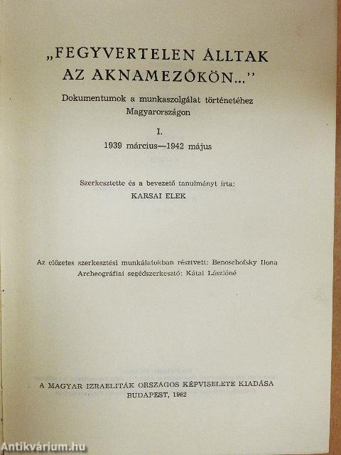 "Fegyvertelen álltak az aknamezőkön..." I-II.