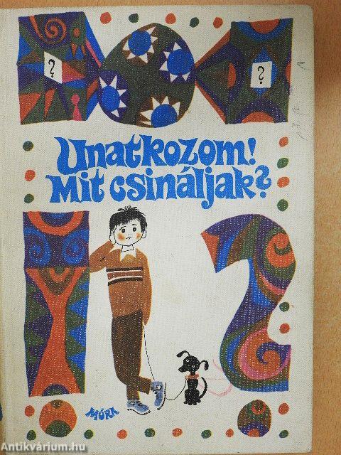 Unatkozom! Mit csináljak?