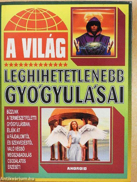 A világ leghihetetlenebb gyógyulásai