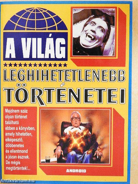 A világ leghihetetlenebb történetei